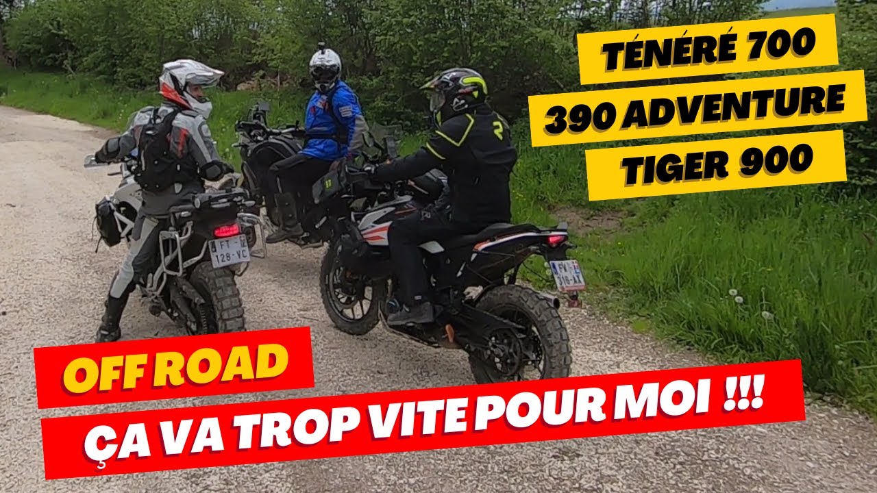 Ça va trop vite pour moi !!! Ténéré 700, Tiger 900, KTM 390 Adventure
