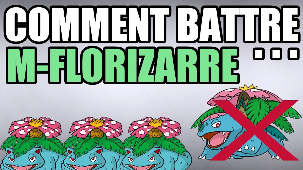 Comment battre ... Méga Florizarre ?