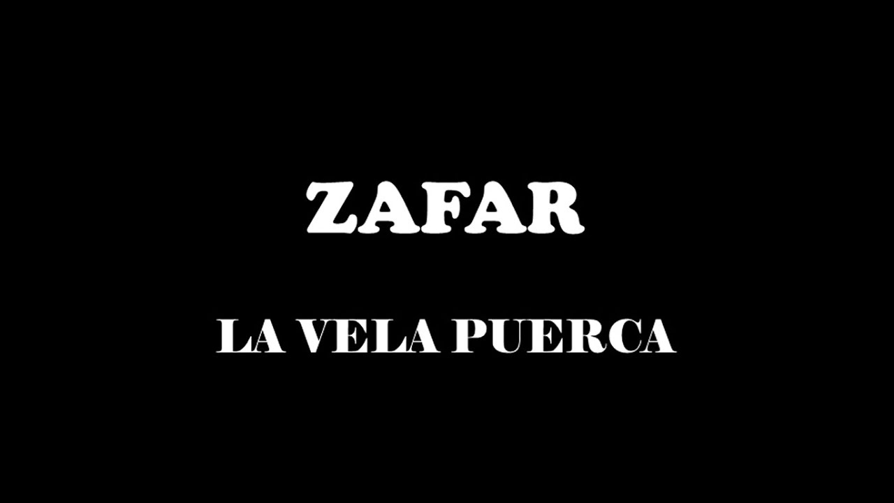 ZAFAR -  LA VELA PUERCA (KARAOKE)