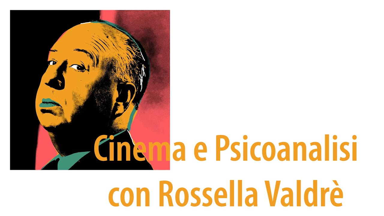 CINEMA E PSICOANALISI CON ROSSELLA VALDRE' I maestri Alfred Hitchcock