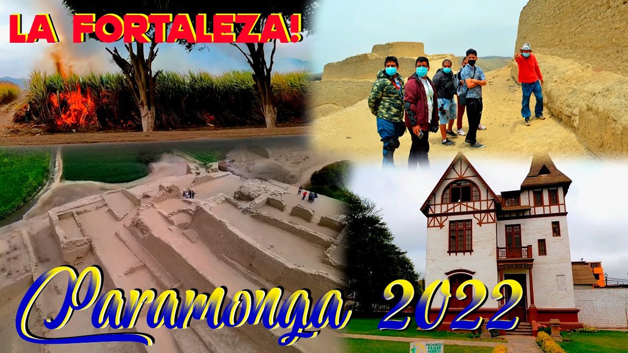 PARAMONGA 2022, un recorrido por en distrito azucarero y por su imponente FORTALEZA!