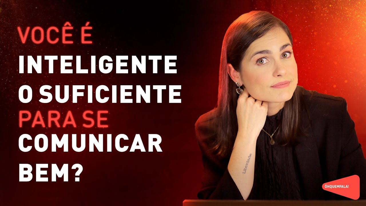 Você é INTELIGENTE O SUFICIENTE para se COMUNICAR BEM?