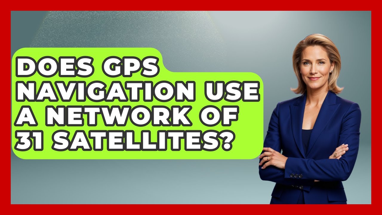 Does GPS Navigation Use A Network Of 31 Satellites? - Space Tech Insider