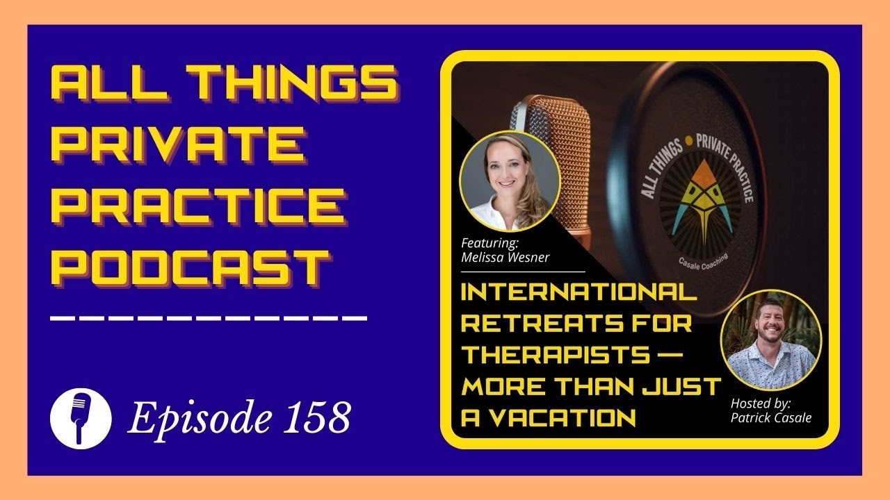 Episode 158: International Retreats for Therapists—More Than Just a Vacation | Melissa Wesner