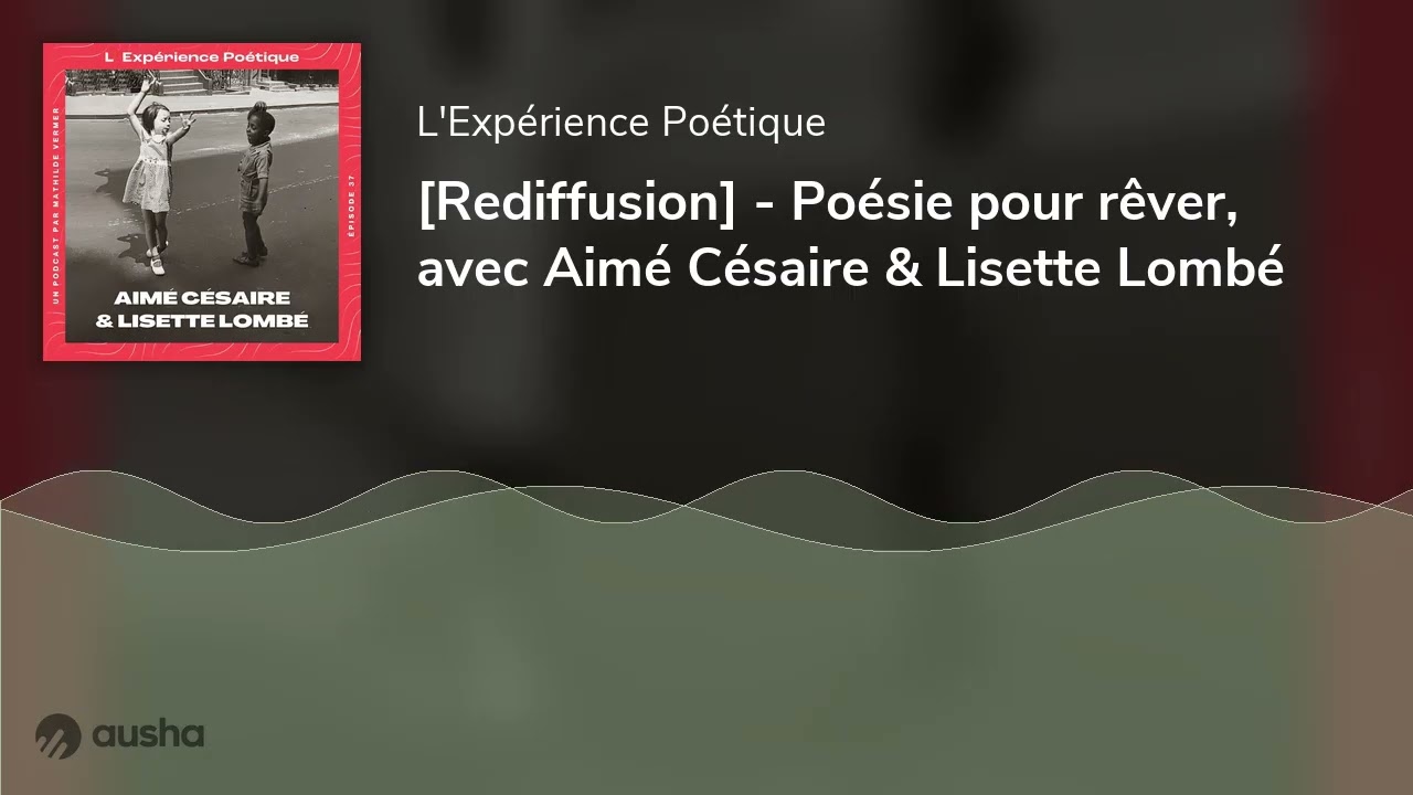 [Rediffusion] - Poésie pour rêver, avec Aimé Césaire & Lisette Lombé