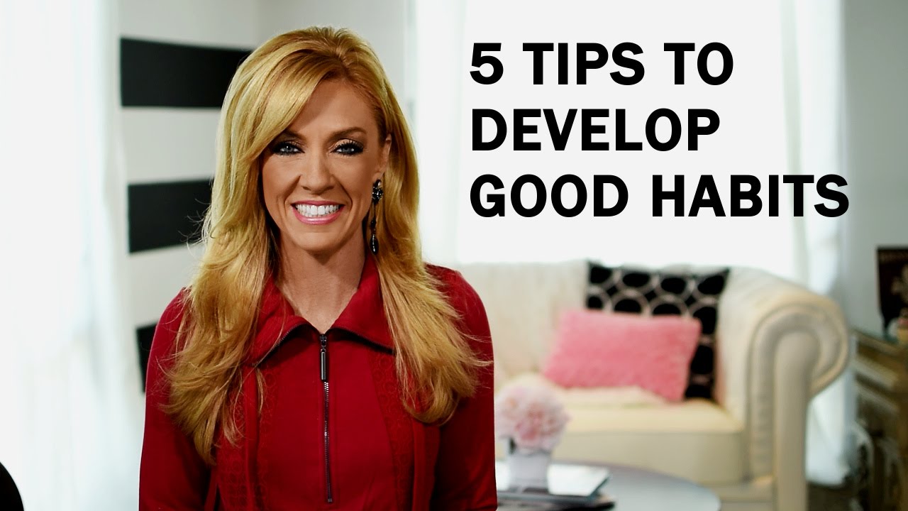 5 Tips To Develop Good Habits