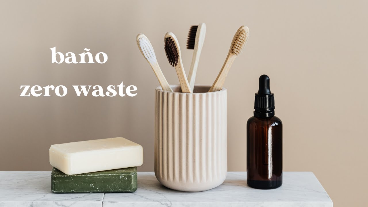 CAMBIOS ZERO WASTE EN EL BAÑO - Cómo reducir tus residuos y ser más sostenible