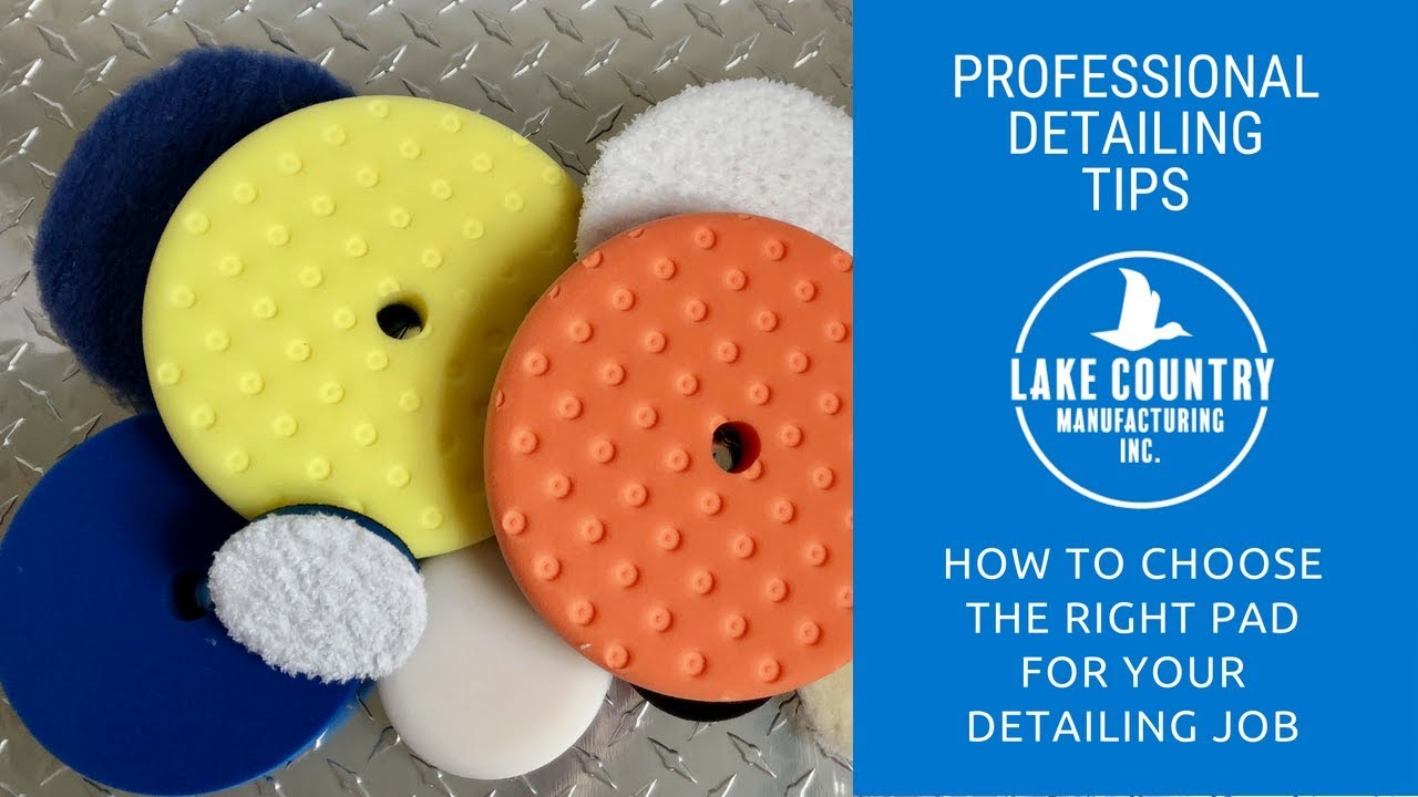 Choosing the Right Pad For Your Detailing Job