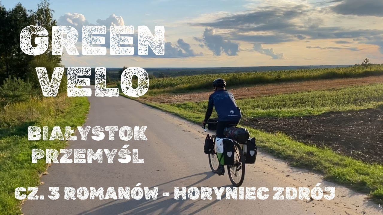 Green Velo Białystok - Przemyśl cz.3 Romanów - Horyniec Zdrój (przez Zamość i Zwierzyniec)