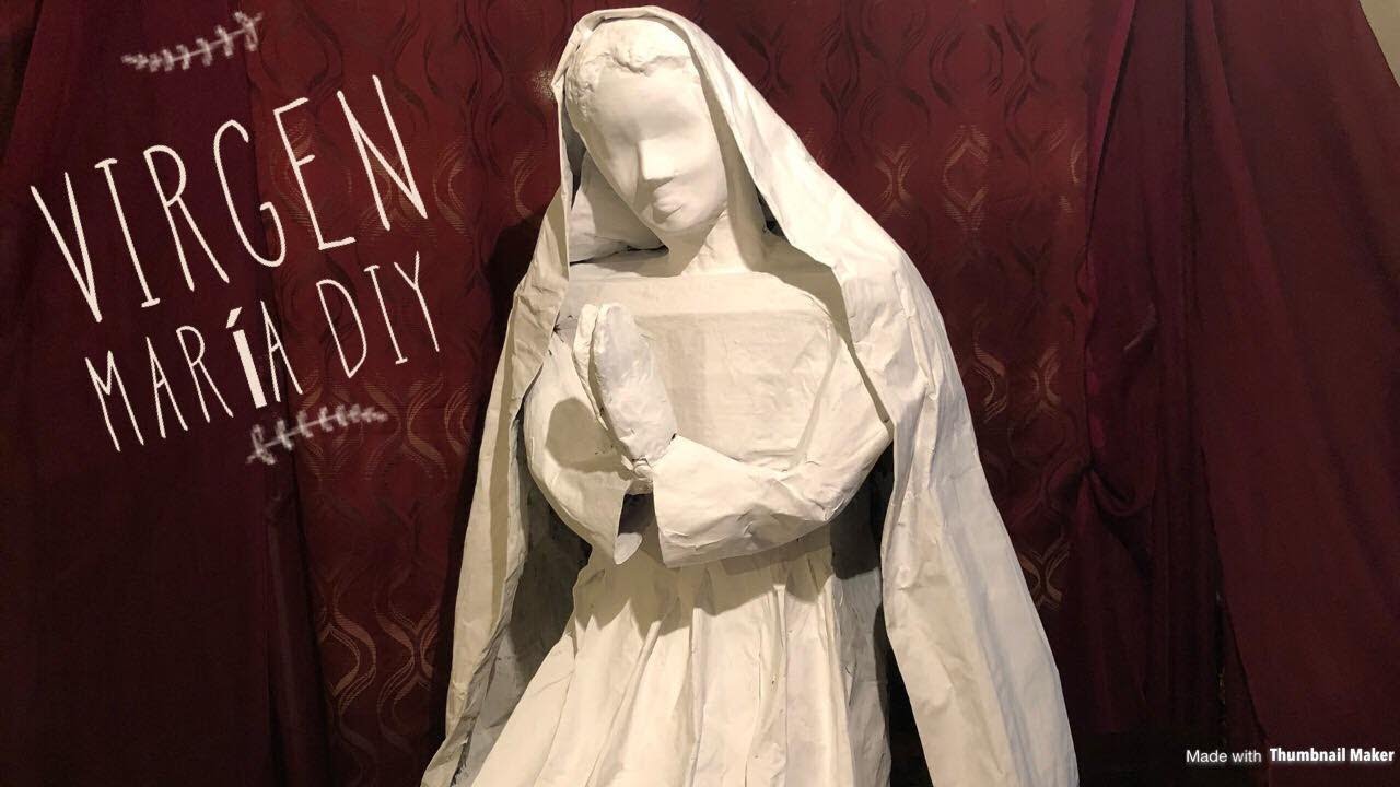 Como Hacer Una Grande Virgen Maria Para El Nacimiento De Papel Mache