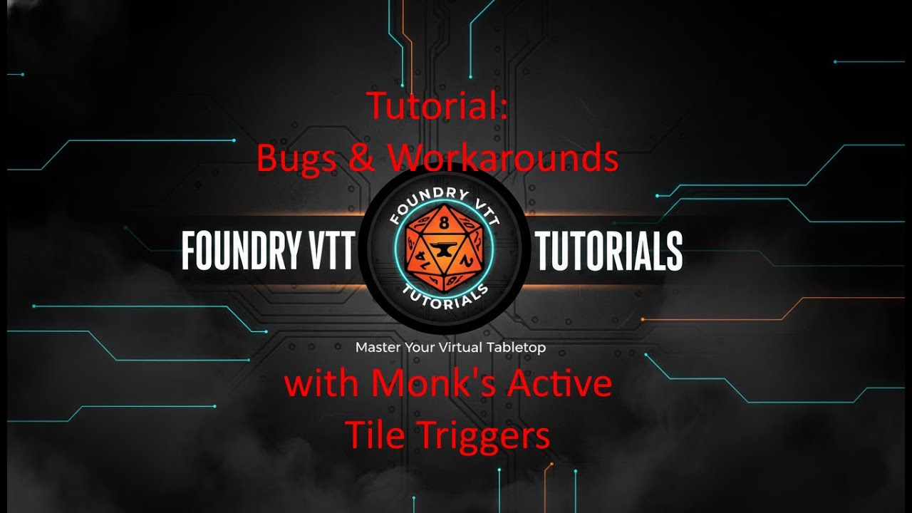 Tutorial: Bugs & Workarounds with Monk's Active Tile Triggers in Foundry VTT
