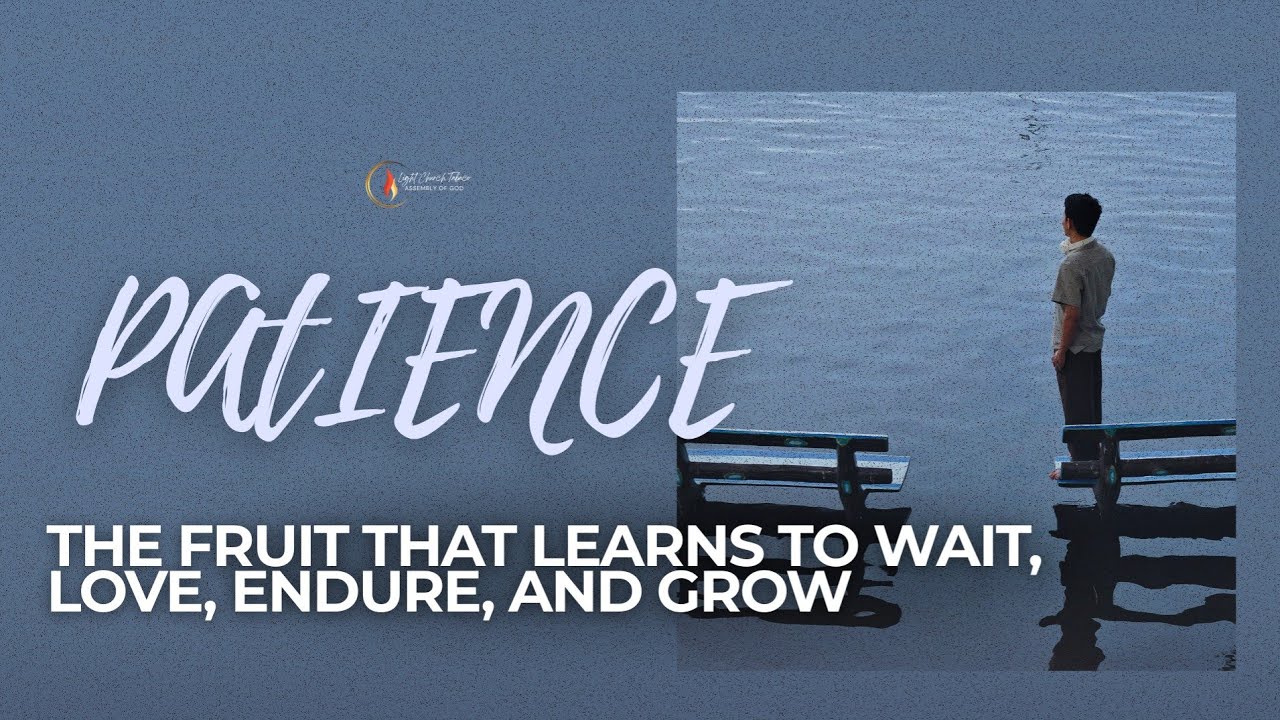 Patience: The Fruit That Learns To Wait, Love, Endure, And Grow | Ptr. Cesar Lonceras Jr.
