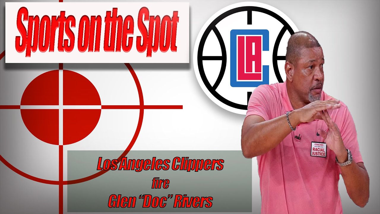 Sports on the Spot:  Clippers fire Doc Rivers