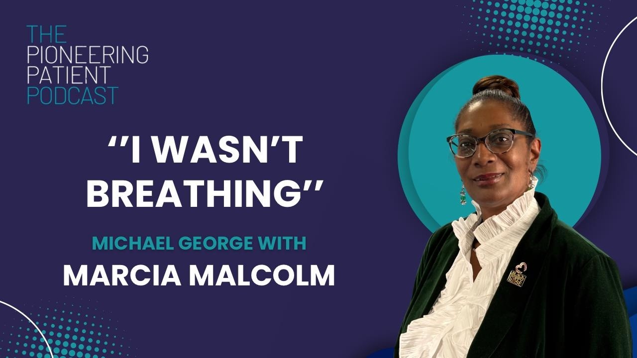 Patient Story: Marcia Malcolm - I wasn't able to breathe - EP 17