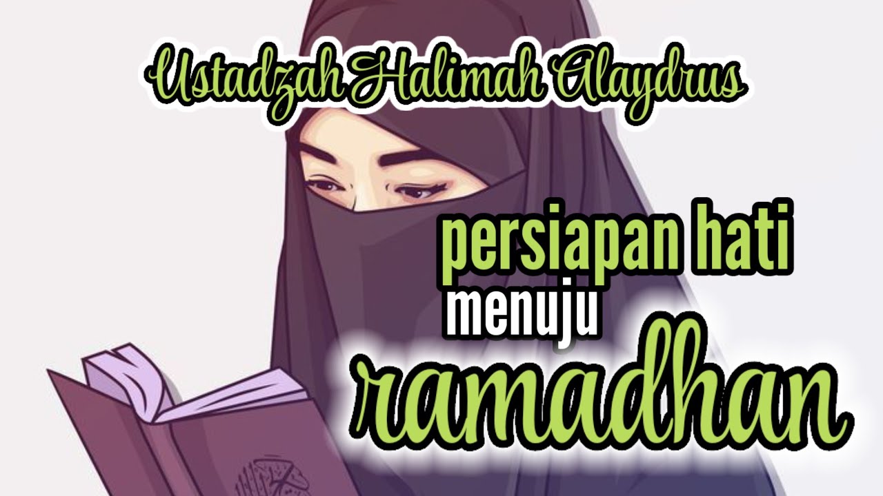 PERSIAPAN HATI MENUJU BULAN MULIA RAMADHAN ‼️ USTADZAH HALIMAH ALAYDRUS 
