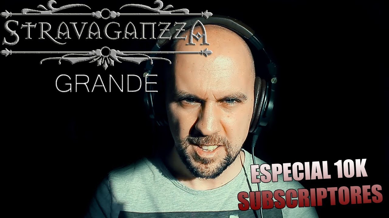 Stravaganza - Grande (versión 2019) || ESPECIAL 10K SUBSCRIPTORES
