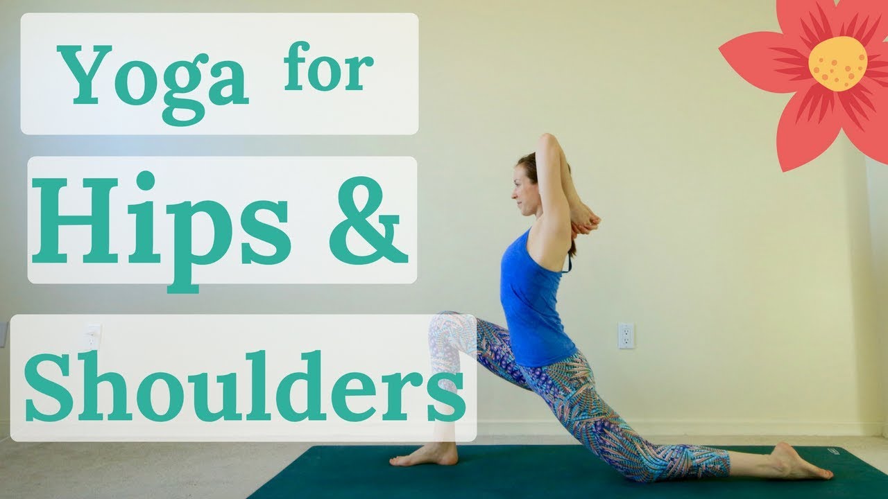 Yoga Flow for Hips and Shoulders (20 minutes)