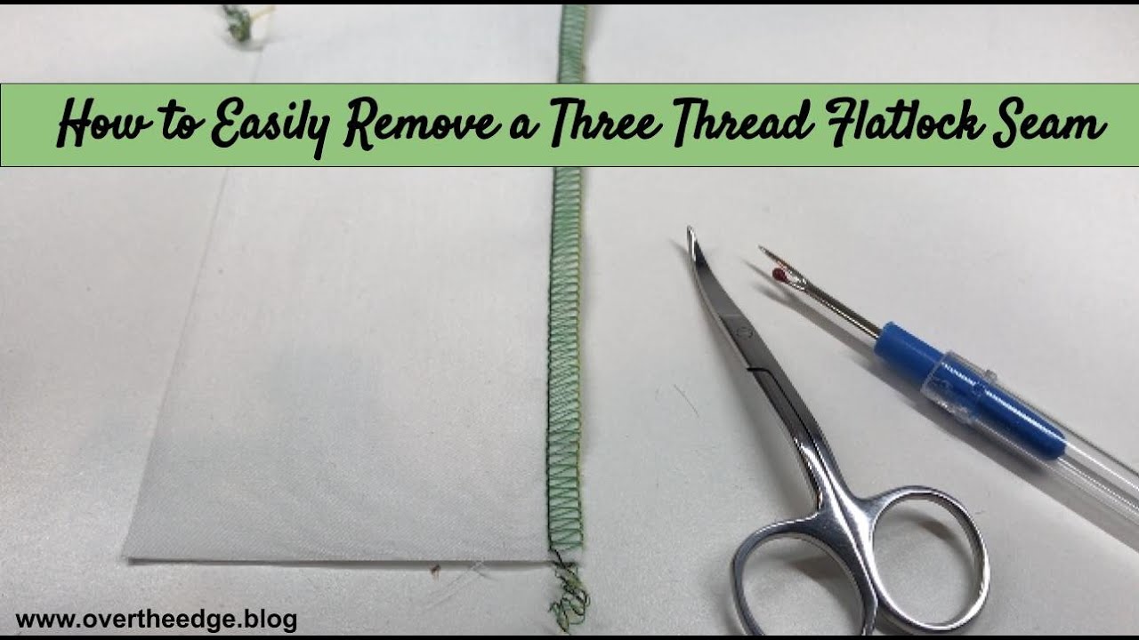 How to Easily Remove a Three Thread Flatlock Seam by Jen at www.overtheedge.blog
