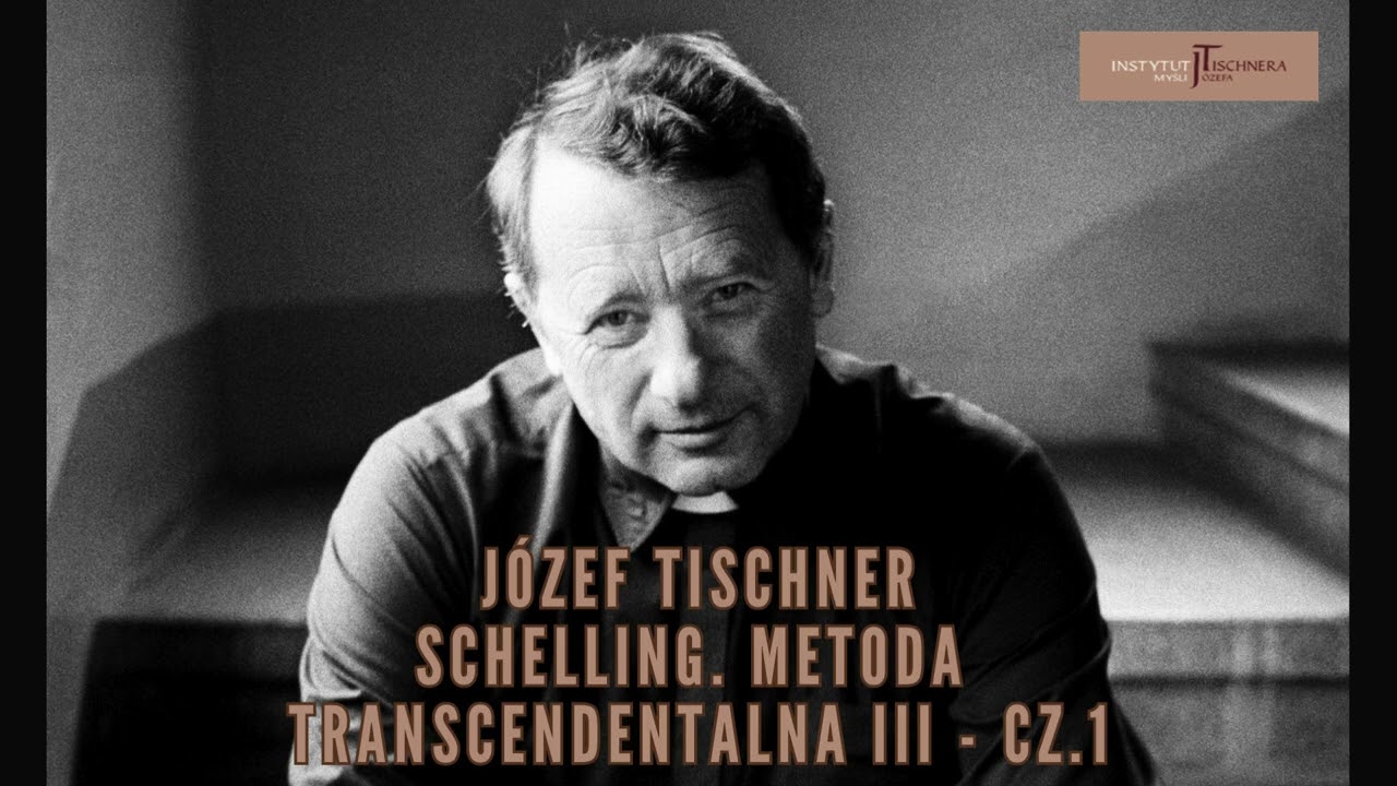 J&Oacute;ZEF TISCHNER - Schelling - Metoda transcendentalna III - cz.1