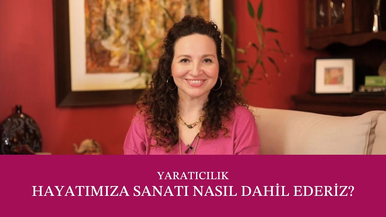 Yaratıcılık: Hayatımıza sanatı nasıl dahil ederiz?