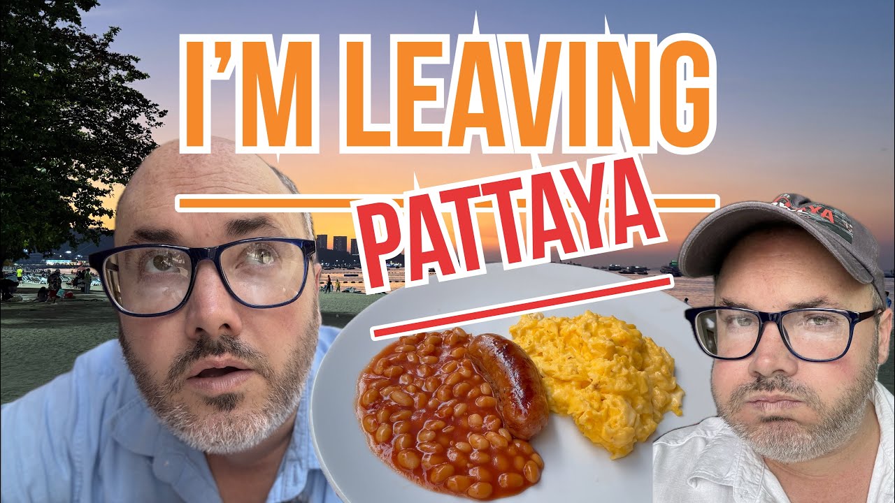 I am LEAVING PATTAYA! 