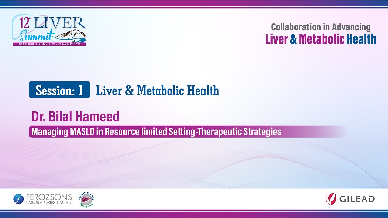 Dr. Bilal Hameed | Managing MASLD in Resource-Limited Settings: Therapeutic Strategies