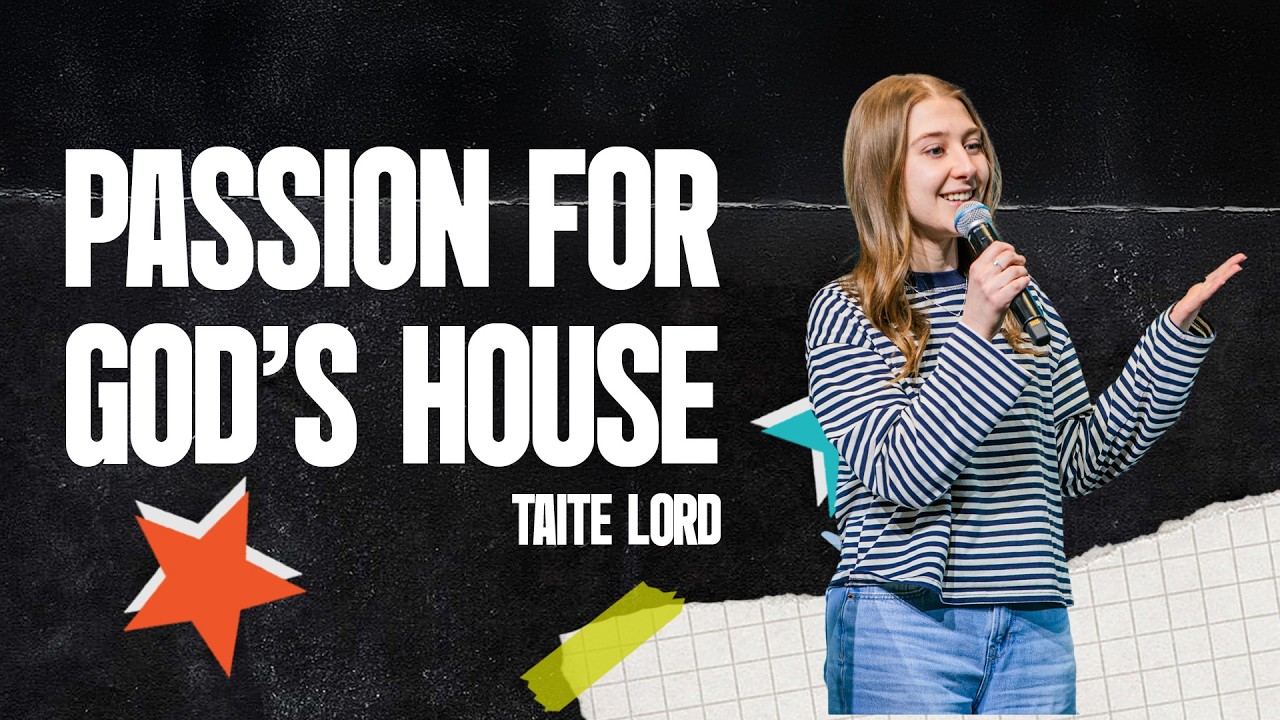 Passion for God's House | Taite Lord