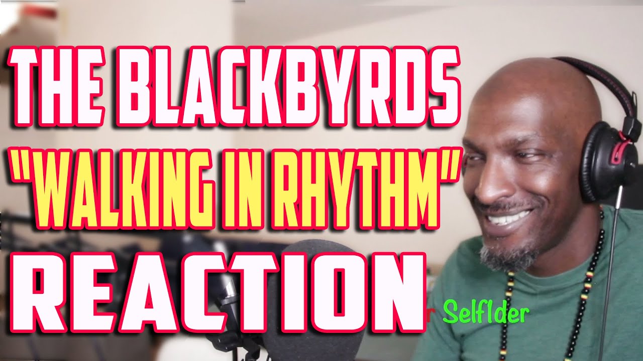 BLACKBYRDS-WALKING IN RHYTHM  (FIRST TIME REACTION)