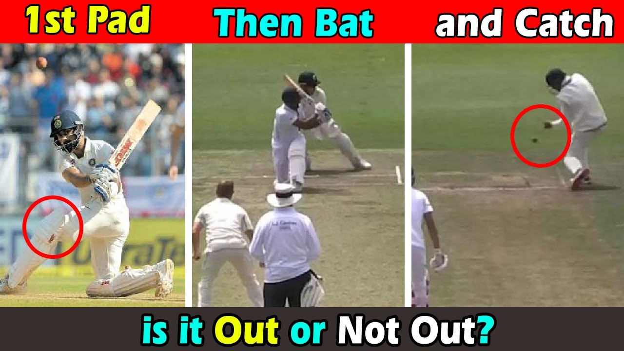 पहले पैड उसके बाद बैट बादमे कैच, क्या आउट हैं या नहीं । Is Pad - Bat - Catch is Out or Not Out