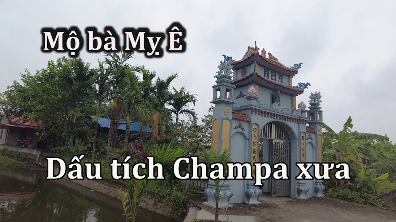 Mộ bà Mỵ Ê, dấu tích Champa từ nghìn năm trên đất Bắc.