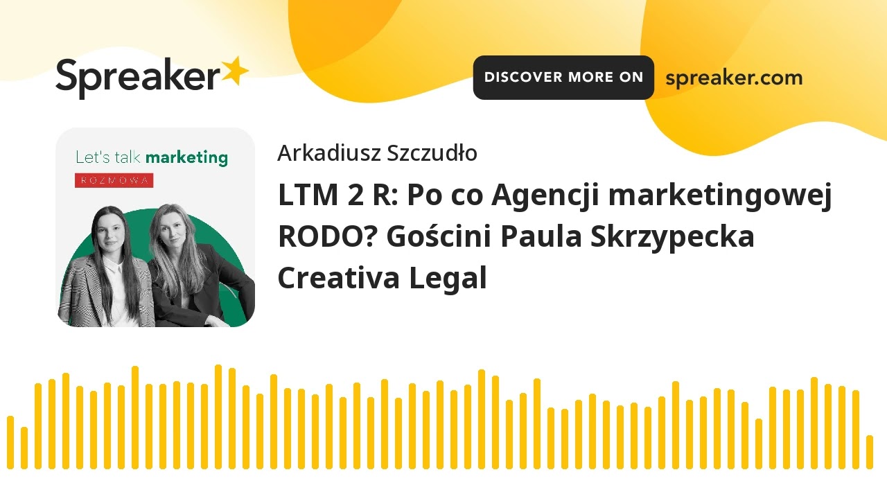 LTM 2 R: Po co Agencji marketingowej RODO? Gościni Paula Skrzypecka Creativa Legal