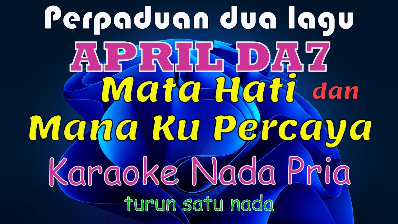 Mata Hati dan Mana Ku Percaya - April DA7 - Karaoke Nada Pria
