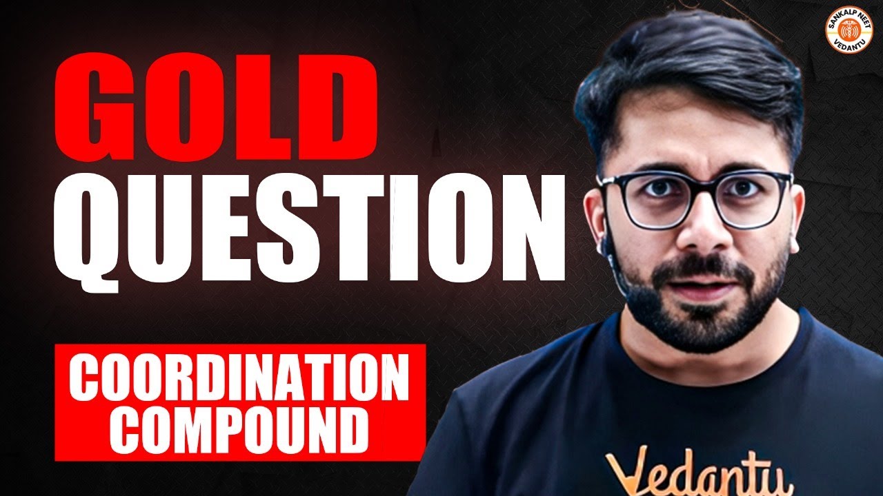 COORDINATION COMPOUNDS CLASS 12 | GOLD QUESTIONS | NEET 2025 | CHEMISTRY BY VT SIR