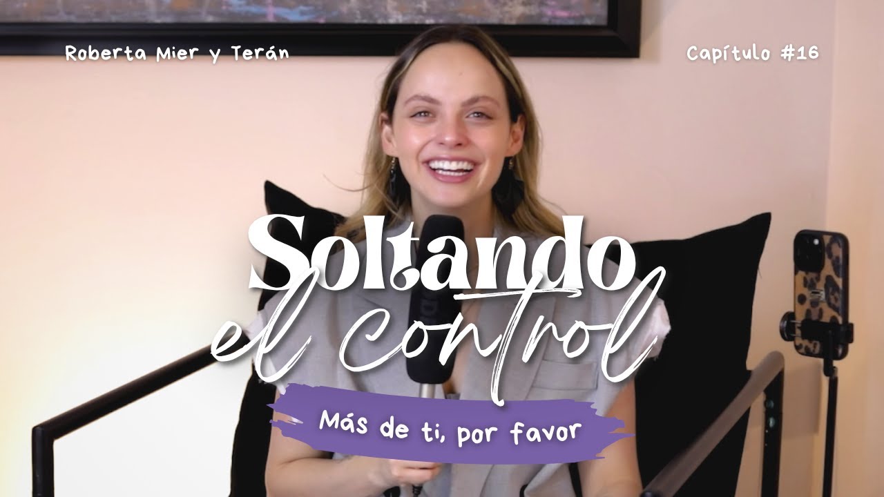 C&oacute;mo soltar el control y abrirte a m&aacute;s posibilidades | Roberta Mier y Ter&aacute;n