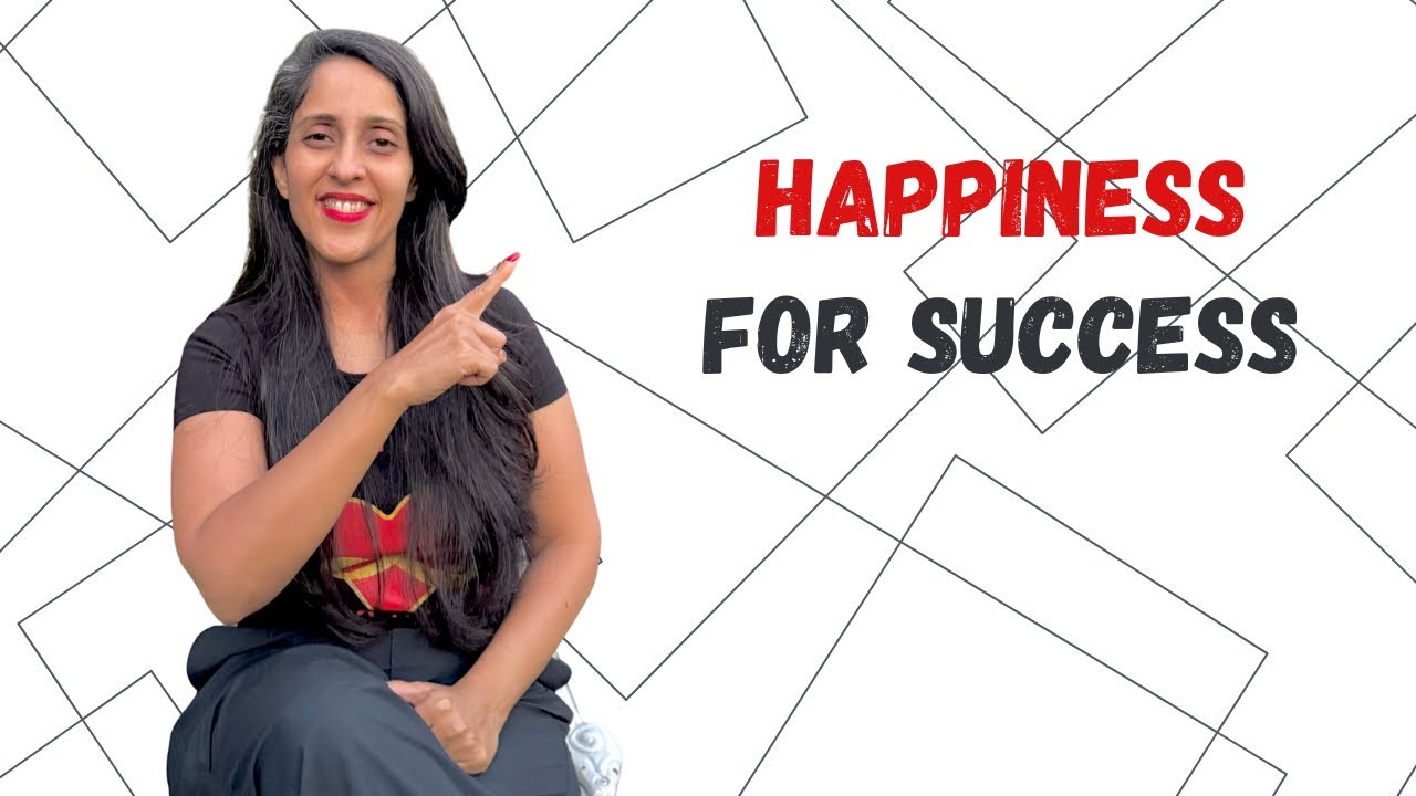 Happiness for Success: How Joy Boosts Productivity, Confidence, and Results