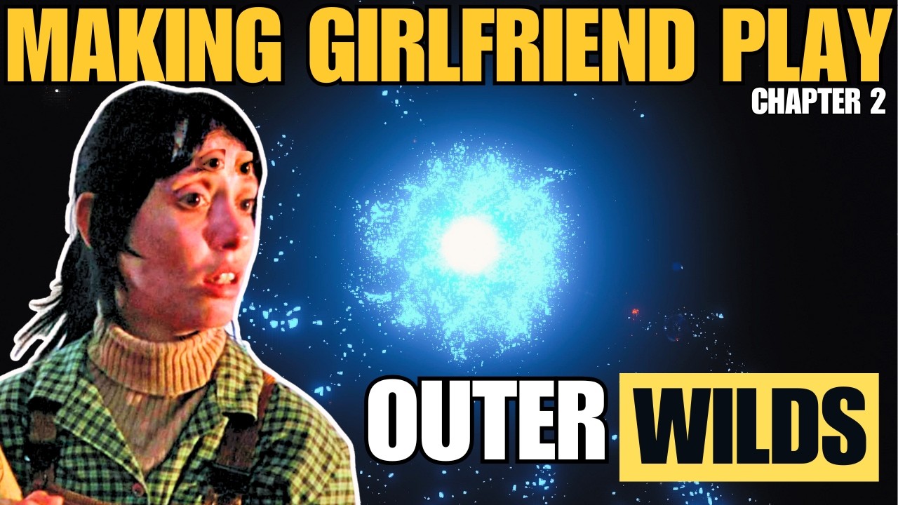 My Girlfriend Plays Outer Wilds Weird