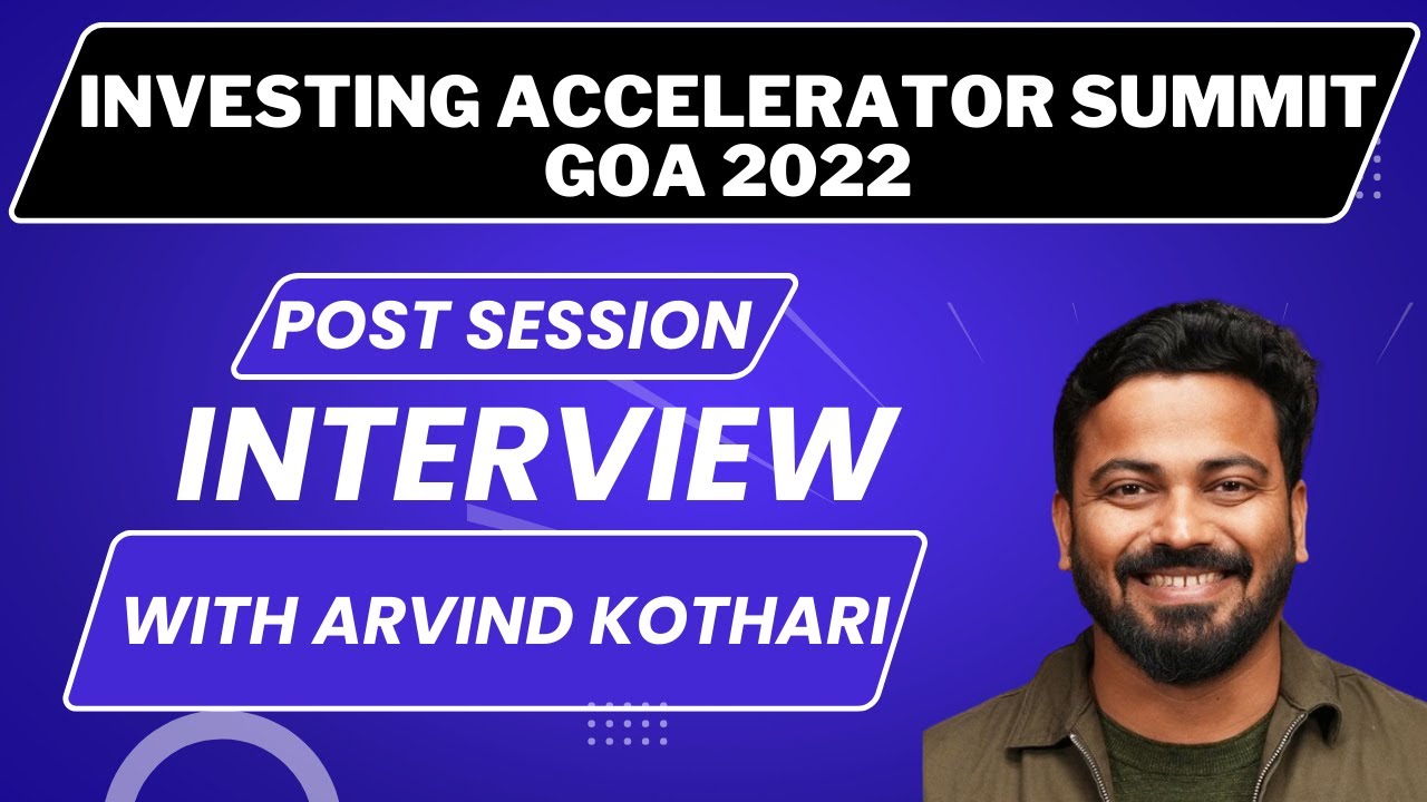 Post session Interview of Mr. Arvind Kothari (Investing Accelerator Summit Goa 2022)