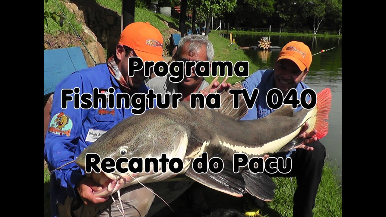 Programa Fishingtur na TV 040 - Pescaria no Recanto do Pacu
