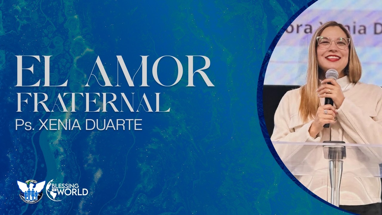 El amor fraternal | Pas. Xenia Duarte