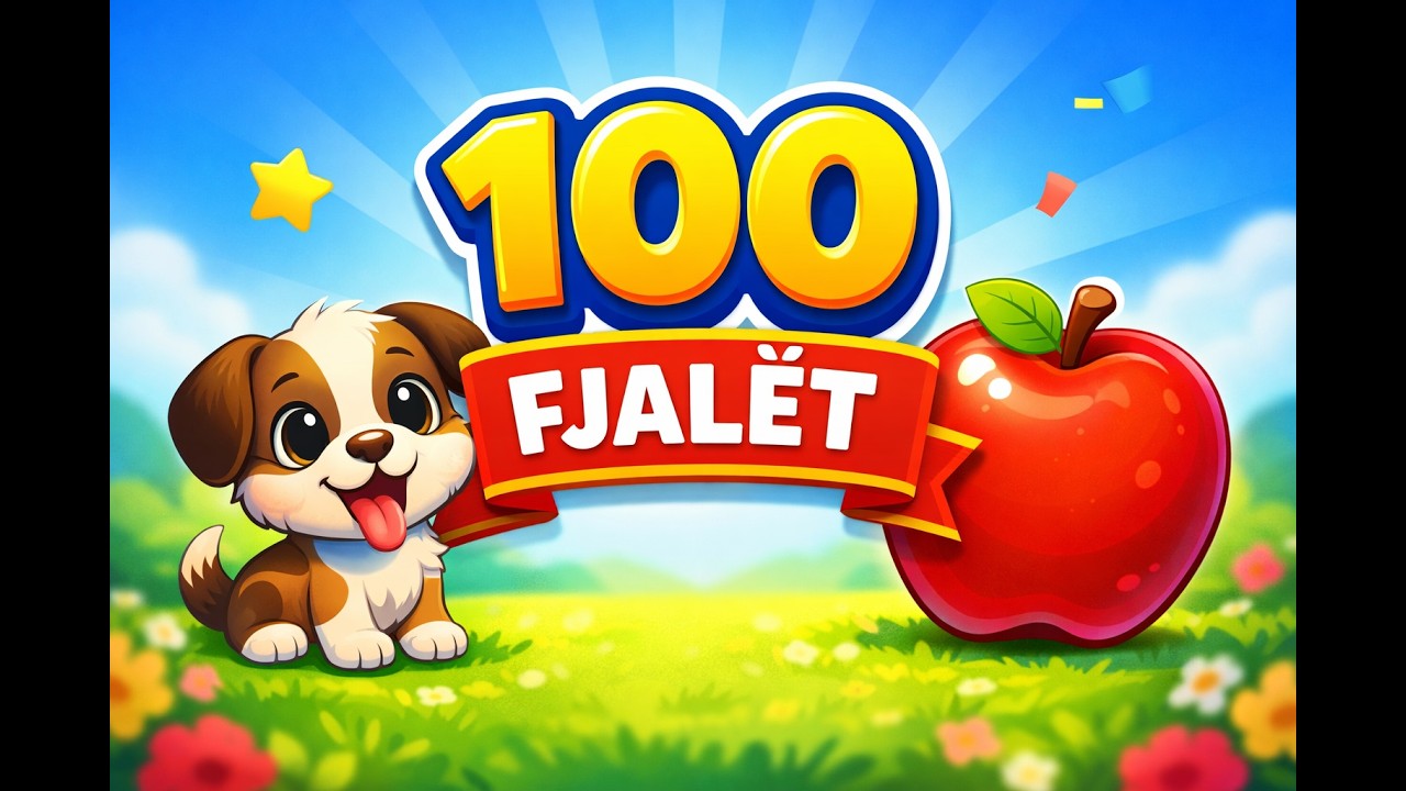 Mëso 100 Fjalët e Para në Shqip 🌟 | Mësim për Fëmijë