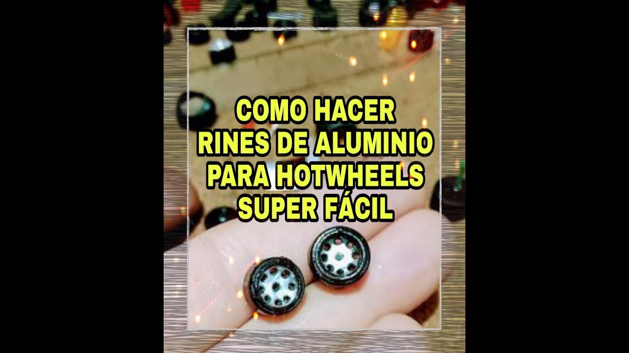 COMO SIMULAR RINES DE ALUMINIO PARA HOT WHEELS