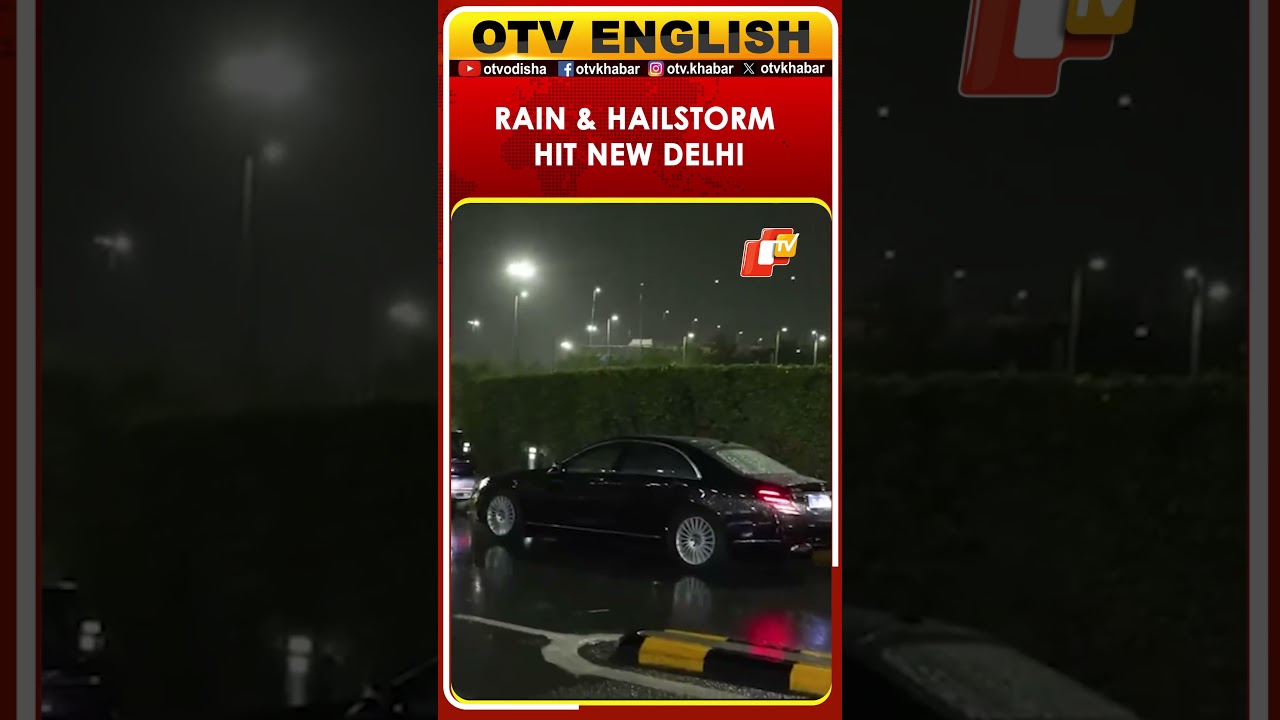 Heavy Rainfall, Hailstorm, And Strong Winds Hit Parts Of New Delhi
