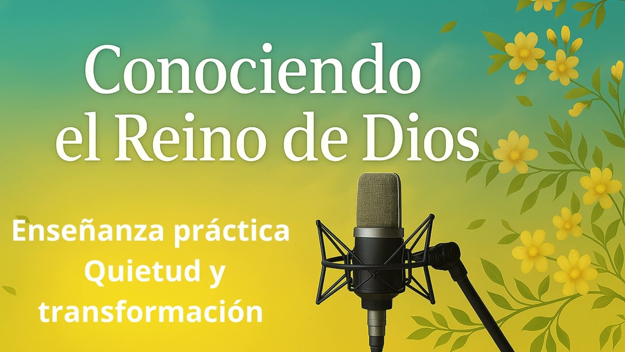 Conociendo el Reino – Quietud y Transformación