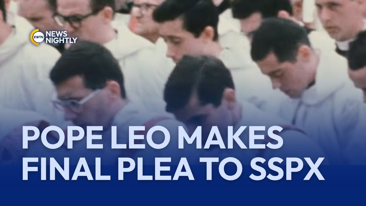 Pope Leo Makes Final Plea to SSPX Facing Excommunications | EWTN News Nightly
