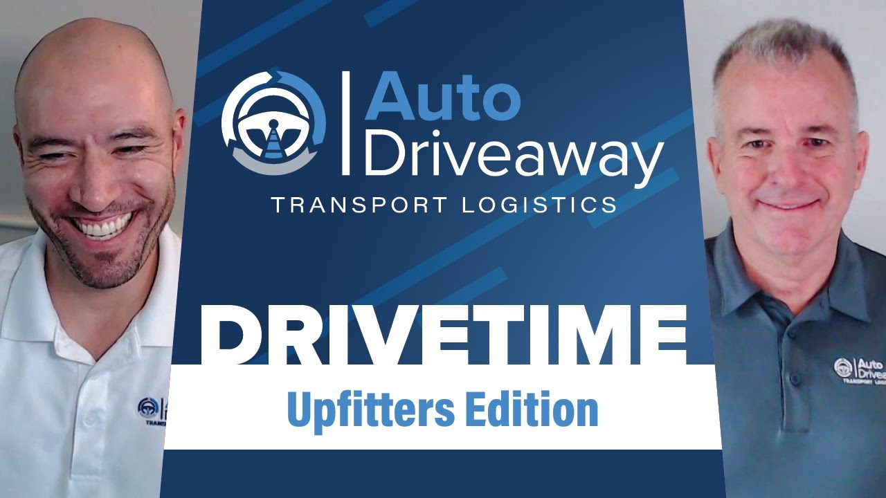 Auto Driveaway Drivetime - Upfitters Edition