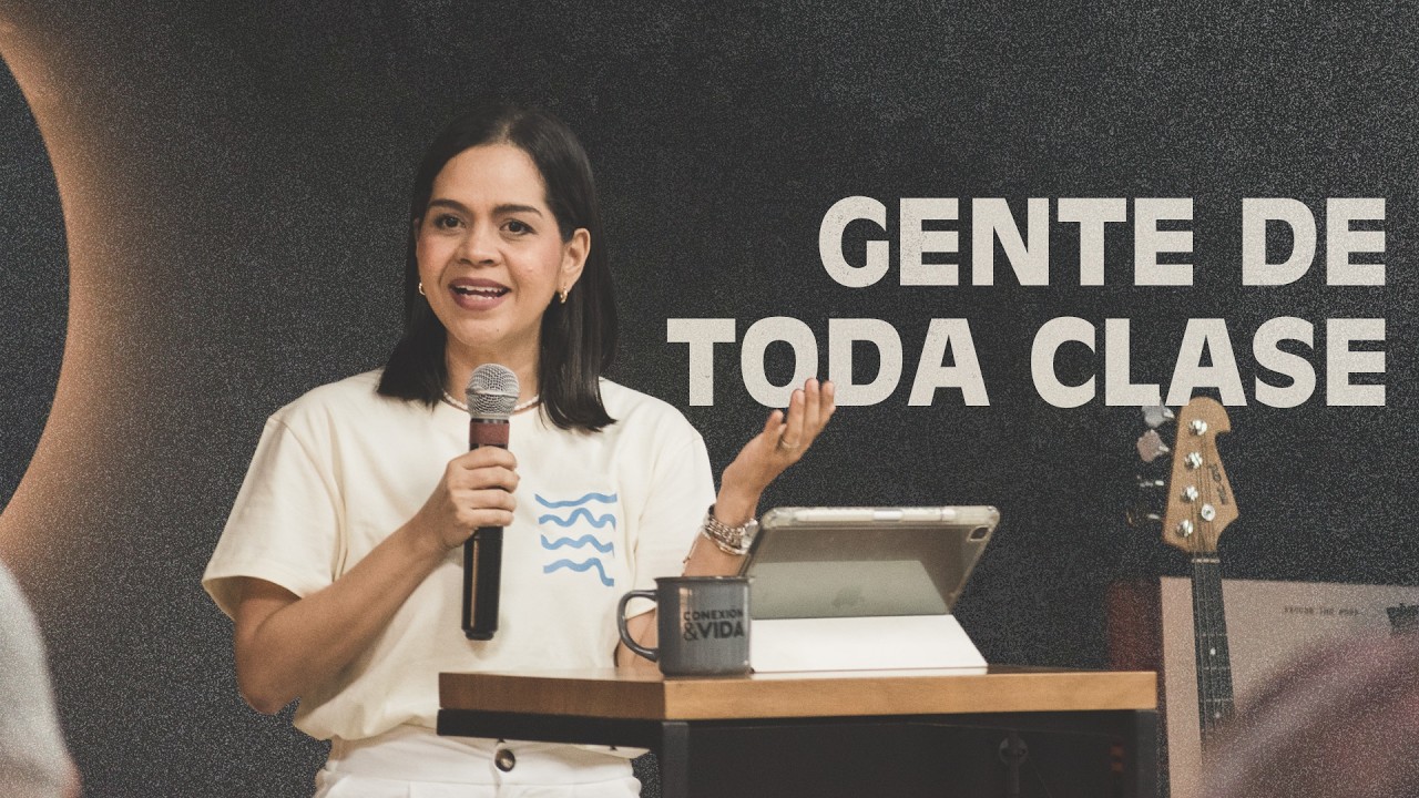 Gente de toda clase - Pra. Kathy Coronado