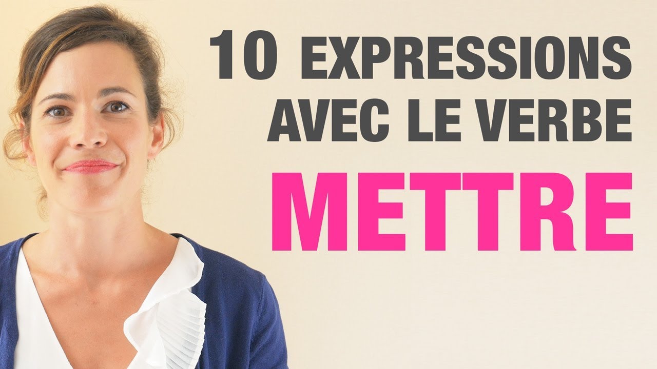 10 Expressions avec le verbe METTRE - 10 French expressions with the verb 
