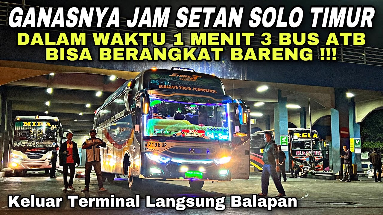Ganasnya Jam Setan Solo Timur ❗️ Waktu 1 Menit 3 Bus ATB Berangkat Bareng ❗️| Terminal Tirtonadi