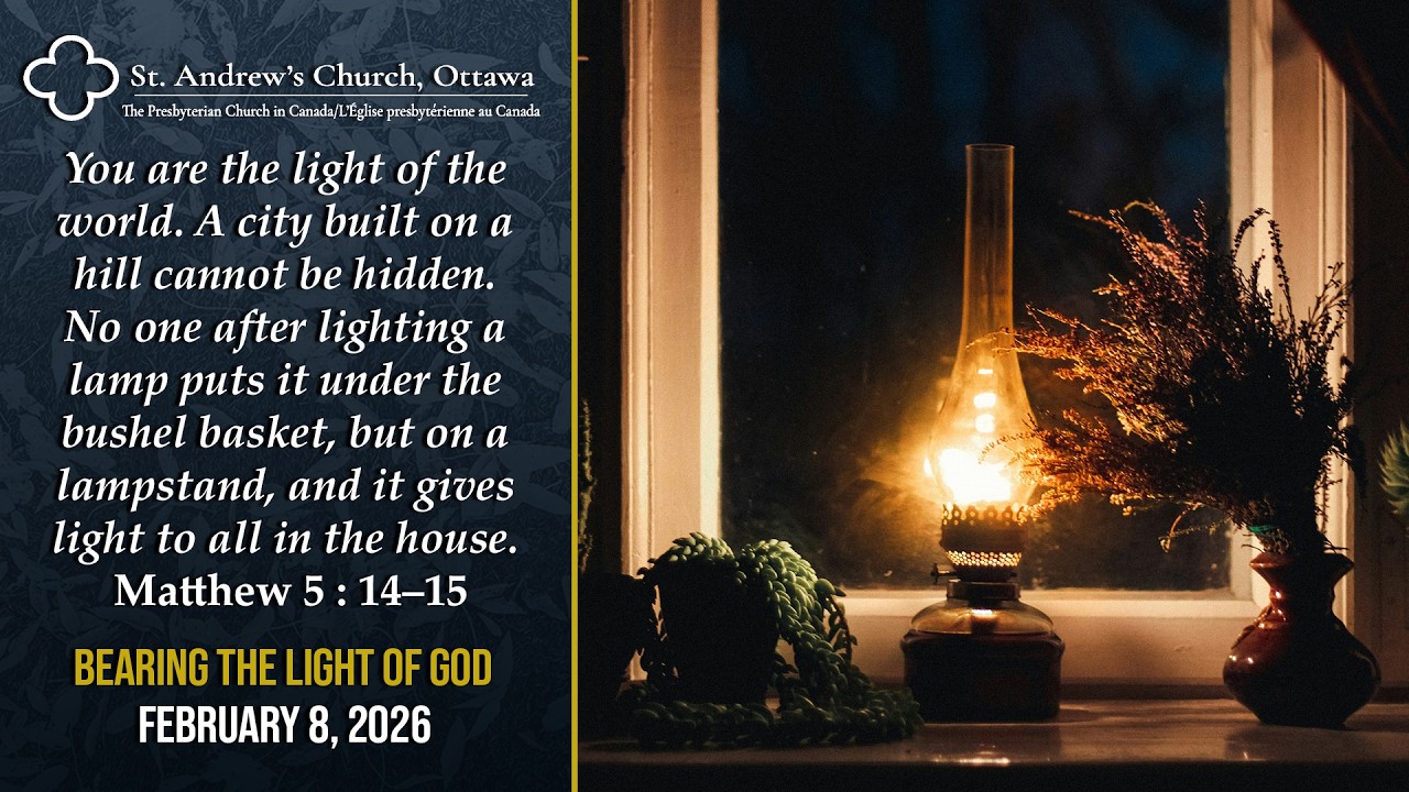 February 8, 2026 | St. Andrew's Church, Ottawa | Sunday Worship Service | Bearing the Light of God