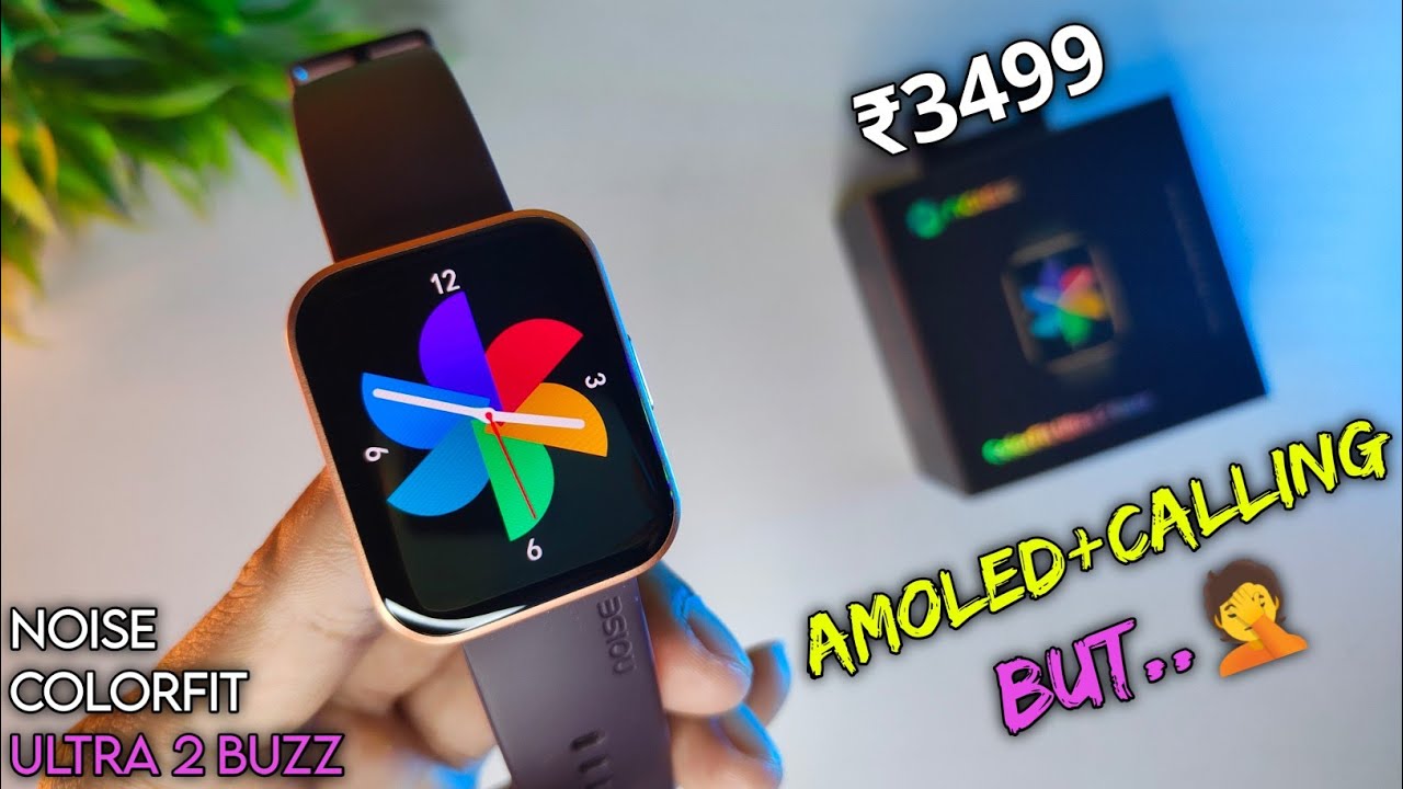 Noise Colorfit Ultra 2 Buzz Deatiled Review || Amoled Display With Calling Under ₹3499😍 But..🤔